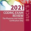 Buck’s Coding Exam Review 2021: The Physician and Facility Certification Step-Original PDF