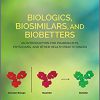 Biologics, Biosimilars, and Biobetters: An Introduction for Pharmacists, Physicians and Other Health Practitioners-Original PDF