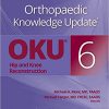 Orthopaedic Knowledge Update®: Hip and Knee Reconstruction 6, Sixth Edition-EPUB+AZW+Converted PDF