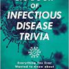The Big Book of Infectious Disease Trivia: Everything You Ever Wanted to Know about the World’s Worst Pandemics, Epidemics, and Diseases-Original PDF