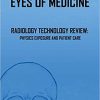 Eyes of Medicine: Radiology Technology Review: Physics Exposure and Patient Care-Original PDF