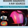Modern Diagnostic X-Ray Sources: Technology, Manufacturing, Reliability 2nd Edition-Original PDF