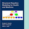 Structural Equation Modeling for Health and Medicine (Chapman & Hall/CRC Biostatistics Series)-Original PDF