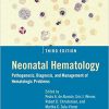 Neonatal Hematology (Pathogenesis, Diagnosis, and Management of Hematologic Problems) 3rd Edition-Original PDF