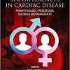 Sex differences in Cardiac Diseases: Pathophysiology, Presentation, Diagnosis and Management-Original PDF