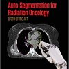 Auto-Segmentation for Radiation Oncology: State of the Art (Series in Medical Physics and Biomedical Engineering)-Original PDF