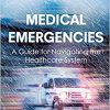 Medical Emergencies: A Guide for Navigating the Healthcare System-Original PDF