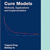 Cure Models: Methods, Applications, and Implementation (Chapman & Hall/CRC Biostatistics Series)-Original PDF