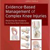 Evidence-Based Management of Complex Knee Injuries : Restoring the Anatomy to Achieve Best Outcomes-Retial PDF