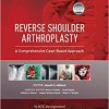 Reverse Shoulder Arthroplasty (A Comprehensive Case-Based Approach)-Original PDF