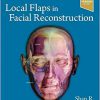 Local Flaps in Facial Reconstruction 4th Edition-True PDF