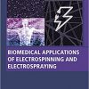 Biomedical Applications of Electrospinning and Electrospraying (Woodhead Publishing Series in Biomaterials)-Original PDF