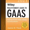 Wiley Practitioner’s Guide to GAAS 2021: Covering all SASs, SSAEs, SSARSs, and Interpretations (Wiley Regulatory Reporting) 2nd Edition-True PDF