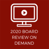 2020 Board Review On Demand-Videos