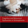 Cognitive and Behavioral Dysfunction in Schizophrenia-Original PDF