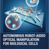 Autonomous Robot-Aided Optical Manipulation for Biological Cells-Original PDF