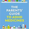 The Parents’ Guide to ADHD Medicines-Original PDF