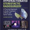 Image-Guided Hypofractionated Stereotactic Radiosurgery: A Practical Approach to Guide Treatment of Brain and Spine Tumors 2nd Edition-Original PDF