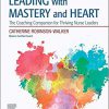 Leading with Mastery and Heart: The Coaching Companion for Thriving Nurse Leaders-Retial PDF