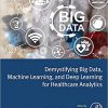 Demystifying Big Data, Machine Learning, and Deep Learning for Healthcare Analytics-Original PDF