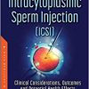 Intracytoplasmic Sperm Injection (ICSI): Clinical Considerations, Outcomes and Potential Health Effects-Original PDF