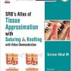 SRB’S Atlas Of Tissue Approximation With Suturing & Knotting-Original PDF