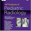 IAP TEXTBOOK OF PEDIATRIC RADIOLOGY-Original PDF