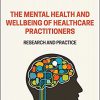 The Mental Health and Wellbeing of Healthcare Practitioners: Research and Practice-Original PDF