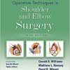 Operative Techniques in Shoulder and Elbow Surgery 3rd Edition-EPUB+Converted PDF