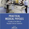Practical Medical Physics: A Guide to the Work of Hospital Clinical Scientists-Original PDF