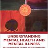 Understanding Mental Health and Mental Illness: An Exploration of the Past, Present, and Future-Original PDF