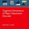 Cognitive Dimensions of Major Depressive Disorder (Oxford Psychiatry Library Series)-Original PDF