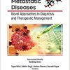Metastatic Diseases: Novel Approaches in Diagnosis and Therapeutic Management-Original PDF