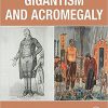 Gigantism and Acromegaly: Genetics, Diagnosis, and Treatment-Original PDF