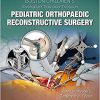 Boston Children’s Illustrated Tips and Tricks in Pediatric Orthopaedic Reconstructive Surgery-EPUB+Converted PDF