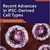 Recent Advances in iPSC-Derived Cell Types (Advances in Stem Cell Biology Book 4)-Original PDF