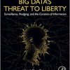 Big Data’s Threat to Liberty: Surveillance, Nudging, and the Curation of Information-Original PDF