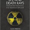 Life and Death Rays: Radioactive Poisoning and Radiation Exposure-Original PDF