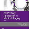3D Printing: Applications in Medicine and Surgery Volume 1, 2 and 3-True PDF