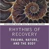 Rhythms of Recovery: Trauma, Nature, and the Body (Routledge Mental Health Classic Editions)-Original PDF