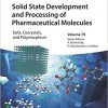 Solid State Development and Processing of Pharmaceutical Molecules: Salts, Cocrystals, and Polymorphism (Methods & Principles in Medicinal Chemistry)-Original PDF