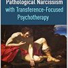 Treating Pathological Narcissism with Transference-Focused Psychotherapy (Psychoanalysis and Psychological Science)-Original PDF