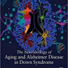 The Neurobiology of Aging and Alzheimer Disease in Down Syndrome-Original PDF