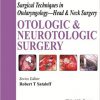 Otologic and Neurotologic Surgery (Surgical Techniques in Otolaryngology: Head & Neck Surgery)-Original PDF