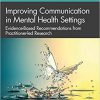 Improving Communication in Mental Health Settings: Evidence-Based Recommendations from Practitioner-led Research-Original PDF