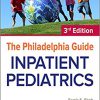 The Philadelphia Guide: Inpatient Pediatrics, 3rd Edition-Original PDF