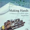 Making Hands: A History of Prosthetic Arms-Original PDF