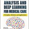 Computational Analysis and Deep Learning for Medical Care: Principles, Methods, and Applications-Original PDF
