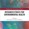 Research Ethics for Environmental Health (Routledge Studies in Environment and Health)-Original PDF