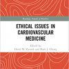 Ethical Issues in Cardiovascular Medicine (Routledge Annals of Bioethics)-Original PDF